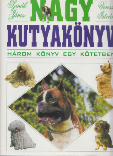 Szink Jnos . Veress Istvn - Nagy kutyaknyv  (A kutya tartsa, tenysztse, nevelse - A kutya betegsgei - A vilg kutyafajti) Hrom knyv egy ktetben.