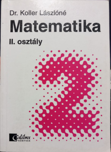 Dr. Koller Lszln - Matematika II.-kzpiskolai alaptanknyv nll tanulshoz