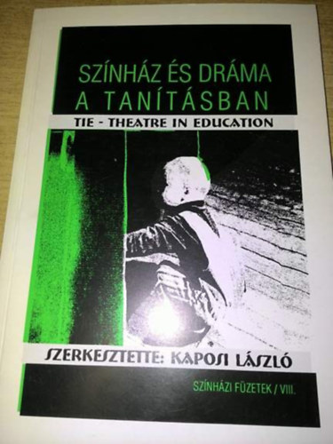 Kaposi L�szl� - Sz�nh�z �s dr�ma a tan�t�sban