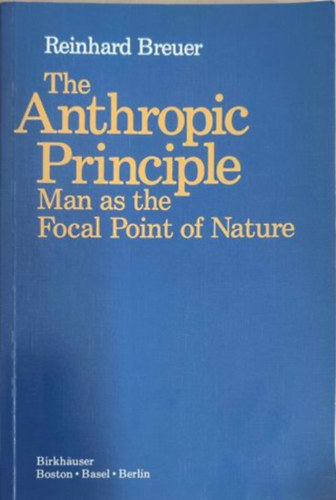 The anthropic principle - Man as the focal point of nature (Az antropikus elv - Az ember, mint a termszet fkuszpontja - Angol nyelv)