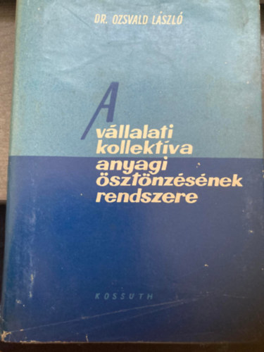 Dr. Ozsvald Lszl - A vllalati kollektva anyagi sztnzsnek rendszere