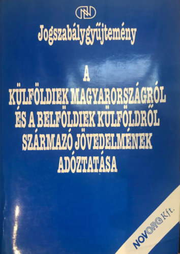 A k�lf�ldiek Magyarorsz�gr�l �s a belf�ldiek k�lf�ldr�l sz�rmaz� j�vedelm�nek ad�ztat�sa - Jogszab�lygy�jtem�ny
