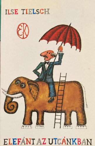 Ilse Tielsch - Elefánt az utcánkban