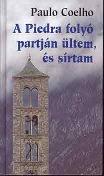 Paulo Coelho - A Piedra foly� partj�n �ltem �s s�rtam