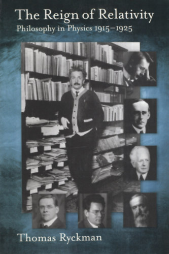 Thomas Ryckman - The Reign of Relativity: Philosophy in Physics 1915-1925 (Oxford Studies in Philosophy of Science)