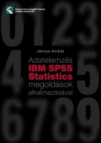 Jnosa Andrs - Adatelemzs IBM SPSS Statistics megoldsok alkalmazsval