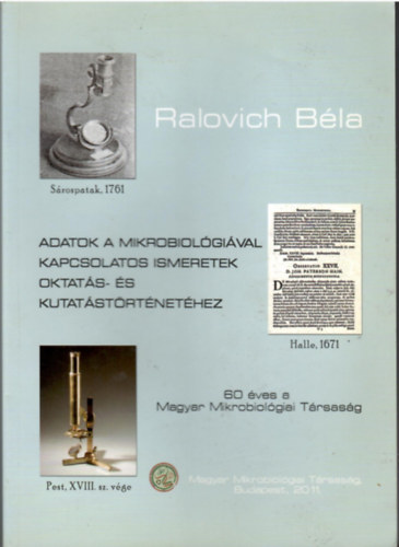Ralovich B�la - Adatok a mikrobiol�gi�val kapcsolatos ismeretek oktat�s- �s kutat�st�rt�net�hez
