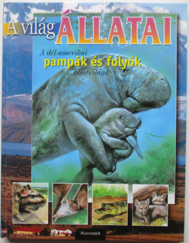 Arturo, Ripamonti, A. Arzuffi - A vil�g �llatai: A D�l-Amerikai pamp�k �s foly�k �llatvil�ga