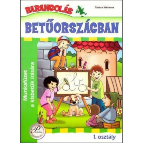 Takcs Marianna - Barangols Betorszgban 1. osztly - Munkafzet a kisbetk rsra