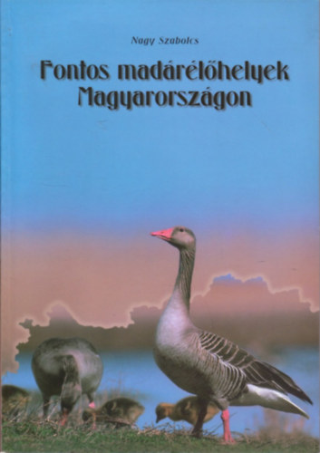 Nagy Szabolcs - Fontos madárélőhelyek Magyarországon