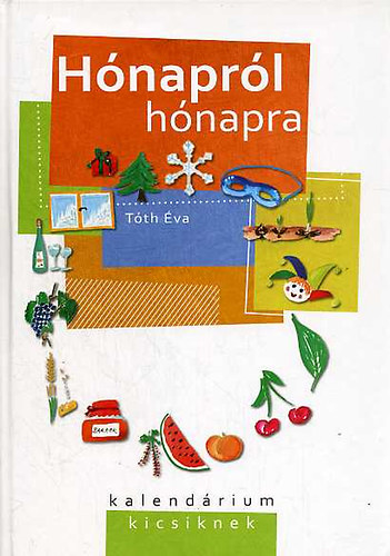 Tth va - Hnaprl hnapra - kalendrium kicsiknek