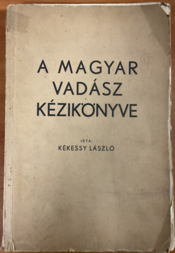 Kkessy Lszl - A magyar vadsz kziknyve