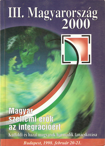 III. Magyarorsz�g 2000 - Magyar szellemi er�k az integr�ci��rt