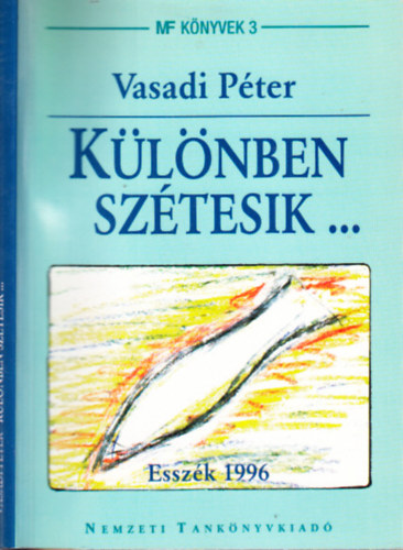Vasadi Péter; Olescher Tamás (illusztrátor) - Különben szétesik... (Esszék 1996)- az illusztrátor által dedikált