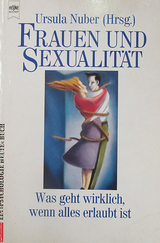 Ursula Nuber (Hrsg.) - Frauen und Sexualität. Was geht wirklich wenn alles erlaubt ist