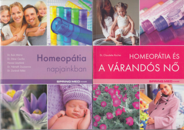 Dr. Dr. Dérer Cecília, Havasi Lászlóné, Dr. Németh Zsuzsanna, Dr. Zarándi Ildikó, Dr. Claudette Rocher Buki Mária - Homeopátia napjainkban + Homeopátia és a várandós nő (2 db)