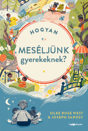 Silke Rose West Joseph Sarosy - Hogyan meséljünk gyerekeknek?
