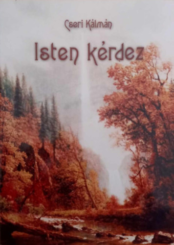 Cseri K�lm�n - Isten k�rdez - A 2002 SZEPTEMBER 22-29. ELHANGZOTT IGEHIRDET�S SOROZAT (Saj�t k�ppel)