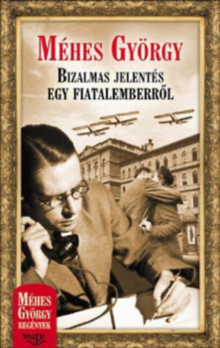 Mhes Gyrgy - Bizalmas jelents egy fiatalemberrl