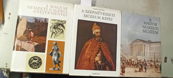 Garas Klra - 3 db mvszeti: A Szpmvszeti Mzeum kpei +A Magyar Nemzeti Galria gyjtemnyei +A Magyar Nemzeti Mzeum