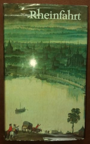 Johann Jakob H�sslin - Rheinfahrt. Von Mainz zum Niederrhein.