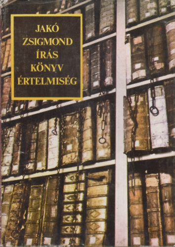 Jak� Zsigmond - �r�s, k�nyv, �rtelmis�g