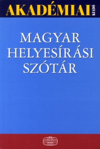 Tóth Etelka; Deme László; Fábián Pál - Magyar helyesírási szótár - A Magyar Tudományos Akadémia szabályai szerint