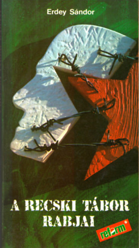 Erdey S�ndor - A recski t�bor rabjai