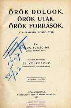 Klug Ignc dr. - rk dolgok. rk utak. rk forrsok. (a katekizmus gondolatai)