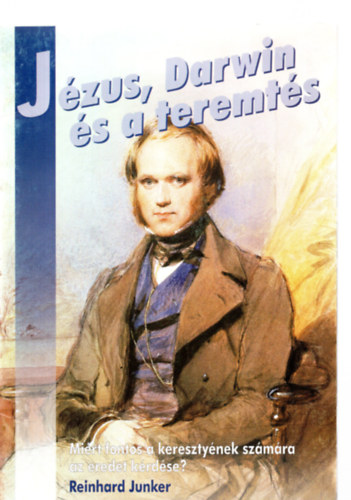 Reinhard Junker - J�zus, Darwin �s a teremt�s