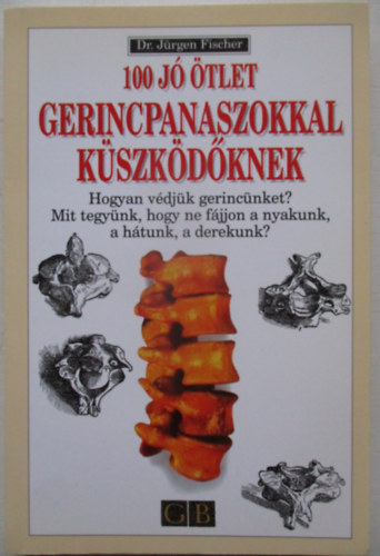 Dr. J�rgen Fischer - 100 j� �tlet gerincpanaszokkal k�szk�d�knek