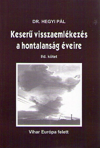 Dr. Hegyi Pl - Keser visszaemlkezs a hontalansg veire I. ktet