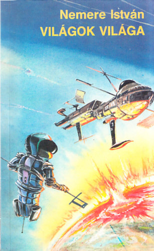 Nemere Istv�n - Vil�gok vil�ga - Sci-Fi reg�ny (Kentaur K�nyvek)