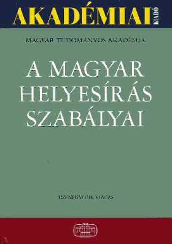 Magyar Tudományos Akadémia - A magyar helyesírás szabályai