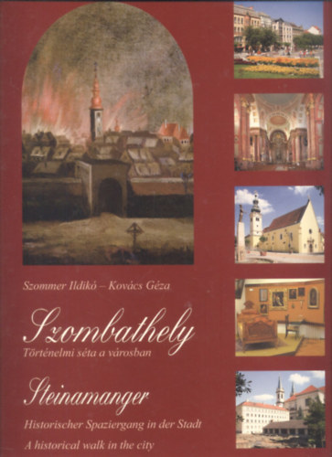 Szommer Ildik� - Kov�cs G�za - Szombathely- T�rt�nelmi s�ta a v�rosban (t�bbnyelv�)