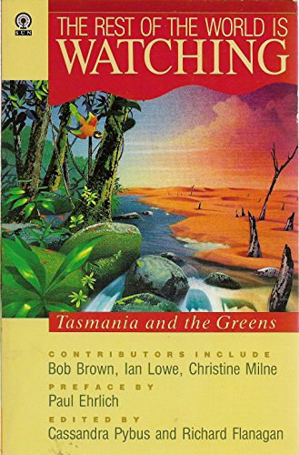 Ian Lowe, Christine Milne, Paul Ehrlich, Cassandra Pybus, Richard Flanagan Bob Brown - The rest of the world is watching - Tasmania and the Greens