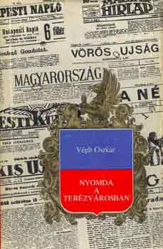 Vgh Oszkr - Nyomda a Terzvrosban