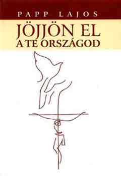 Papp Lajos - Jjjn el a Te orszgod