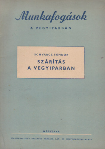 Schvarcz S�ndor - Sz�r�t�s a vegyiparban