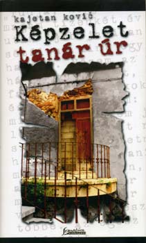 Kajetan Kovic - Képzelet tanár úr