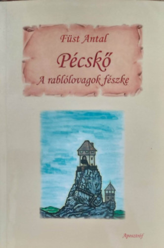 F�st Antal - P�csk� - A rabl�lovagok f�szke