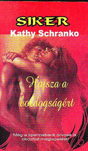 Kathy Schranko - Hajsza a boldogságért