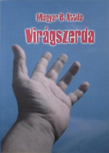 Magyar B. Attila - Vir�gszerda