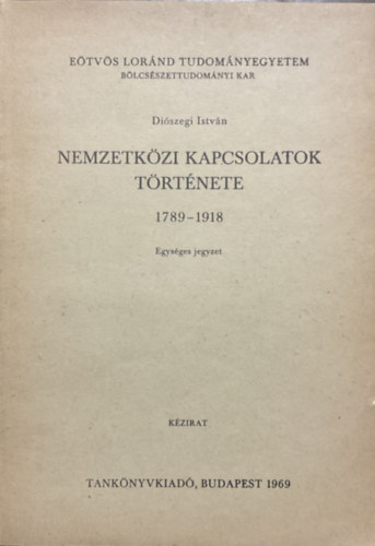 Diszegi Istvn - Nemzetkzi kapcsolatok trtnete 1789-1918