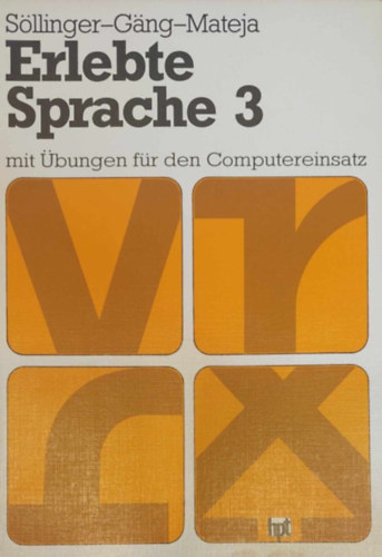 S�llinger-G�ng-Mateja - Erlebte Sprache 3. - Mit �bungen f�r den Computereinsatz (K�nyv + munkaf�zet, 7. oszt�lyosoknak)