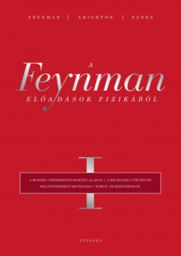 Robert B. Leighton, Matthew Sands Richard P. Feynman - A Feynman-előadások fizikából I.