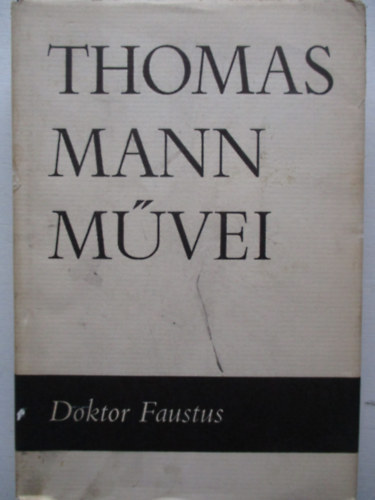 Thomas Mann - Doktor Faustus (Thomas Mann mvei 7.)