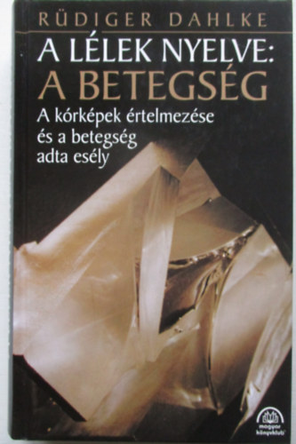 Ruediger Dahlke - A llek nyelve: a betegsg