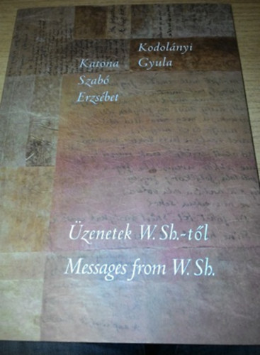 Katona Szab Erzsbet Kodolnyi Gyula - zenetek W.Sh.-tl - Messages from W.Sh