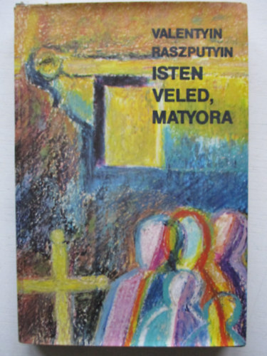 Valentyin Raszputyin - Isten veled, Matyora